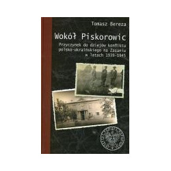 Wokół Piskorowic. Przyczynek do dziejów konfliktu polsko–ukraińskiego na Zasaniu w latach 1939–1945