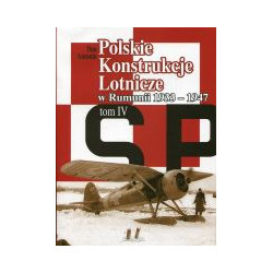 Polskie Konstrukcje Lotnicze w Rumunii 1933-1947 tom IV cz. III