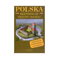 Polska. Rezydencje królów i książąt