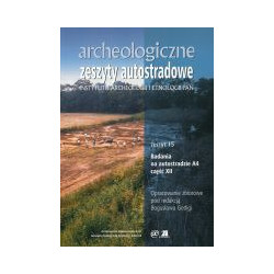 Archeologiczne Zeszyty Autostradowe. Zeszyt 15 - Badania na autostradzie A4, część XII