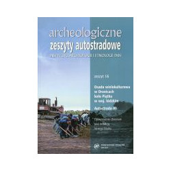 Archeologiczne Zeszyty Autostradowe. Zeszyt 16 - Osada wielokulturowa w Orenicach koło Piątku w woj. łódzkim. Autostrada A1