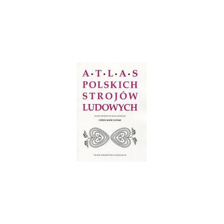 Strój kościański. Atlas Polskich Strojów Ludowych