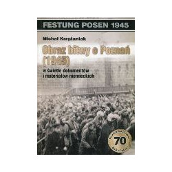 Obraz bitwy o Poznań (1945) w świetle dokumentów i materiałów niemieckich
