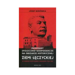 Przemiany społeczno-gospodarcze na obszarze historycznej ziemi łęczyckiej w okresie klasycznego stalinizmu 1945-1955