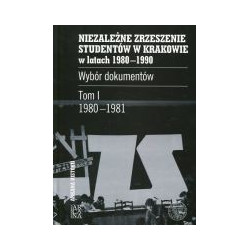 Niezależne Zrzeszenie Studentów w Krakowie w latach 1980-1990. Tom I 1980-1981