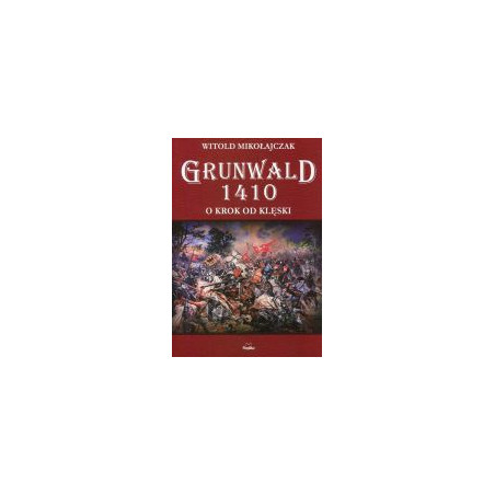 Grunwald 1410. O krok od klęski
