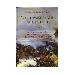 Dzieje panowania Augusta II. Tom I