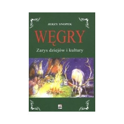 Węgry. Zarys dziejów i kultury