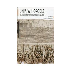 Unia w Horodle na tle stosunków polsko-litewskich