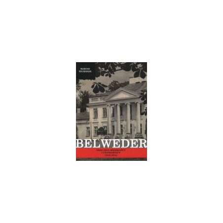 Belweder oraz jego mieszkańcy i użytkownicy (1818-2014)