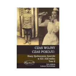 Czas wojny, czas pokoju: Stany Zjednoczone Ameryki w XX i XXI wieku Tom II