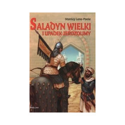 Saladyn Wielki i upadek Jerozolimy