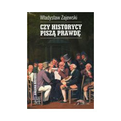 Czy historycy piszą prawdę?