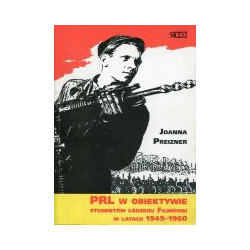 PRL w obiektywie studentów łódzkiej Filmówki w latach 1949-1960