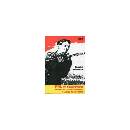 PRL w obiektywie studentów łódzkiej Filmówki w latach 1949-1960