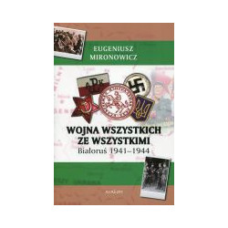 Wojna wszystkich ze wszystkimi Białoruś 1941-1944