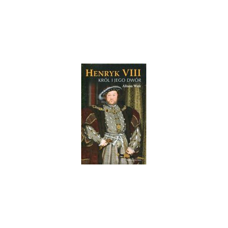 Henryk VIII Król i jego dwór
