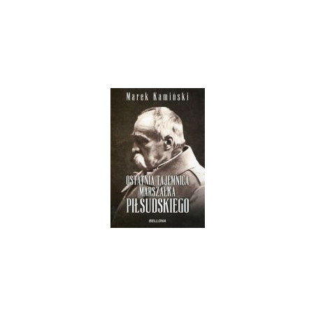 Ostatnia tajemnica marszałka Piłsudskiego