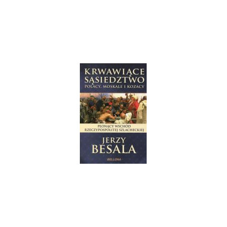 Krwawiące sąsiedztwo. Polacy, Moskale i Kozacy