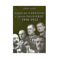 Sądecki garnizon i jego żołnierze 1918-1922