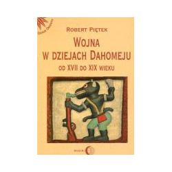 Wojna w dziejach Dahomeju od XVII do XIX wieku