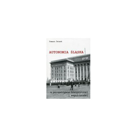 Autonomia Śląska w perspektywie historycznej i współczesnej