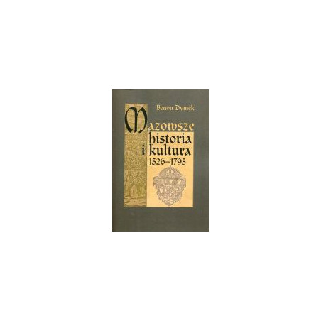 Mazowsze. Historia i kultura 1526-1795 Tom II