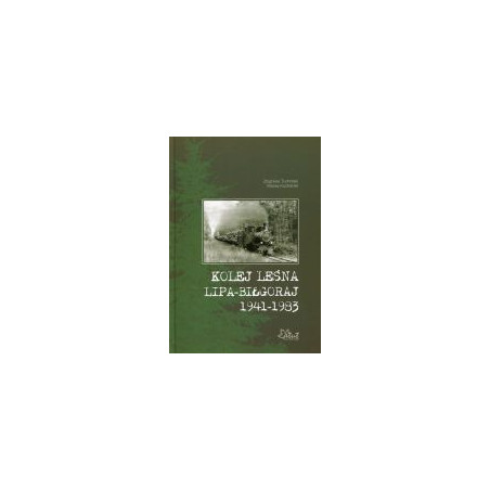 Kolej leśna Lipa-Biłgoraj 1941-1983