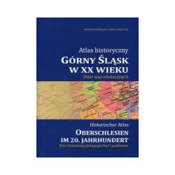 Atlas historyczny. Górny Śląsk w XX wieku