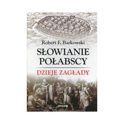 Słowianie połabscy. Dzieje zagłady
