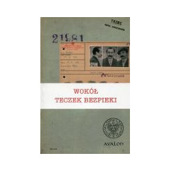 Wokół teczek bezpieki - zagadnienia metodologiczno-źródłoznawcze