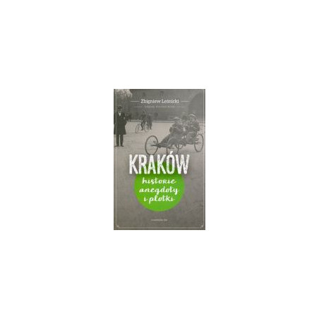Kraków. Historie, anegdoty i plotki