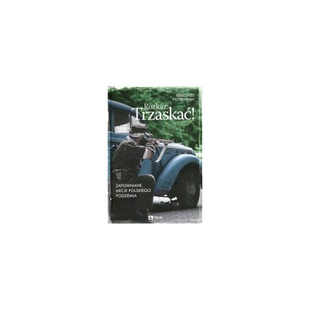 Rozkaz: Trzaskać!