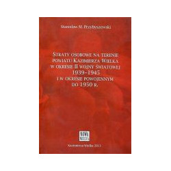Straty osobowe na terenie powiatu Kazimierza Wielka w okresie II wojny światowej 1939-1945 i w okresie powojennym do 1950 r.