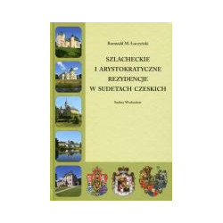 Szlacheckie i arystokratyczne rezydencje w Sudetach czeskich