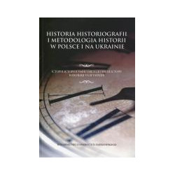 Historia historiografii i metodologia historii w Polsce i na Ukrainie