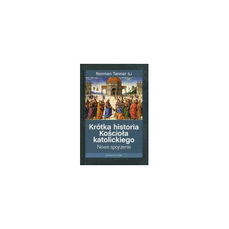Krótka historia Kościoła katolickiego. Nowe spojrzenie