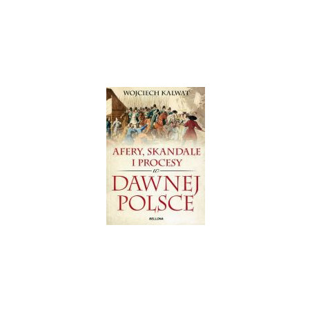 Afery, skandale i procesy w dawnej Polsce