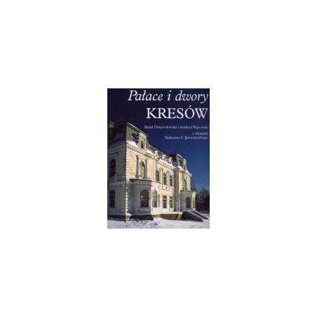Pałace i dwory Kresów