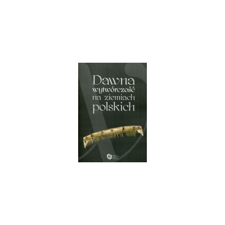 Dawna wytwórczość na ziemiach polskich