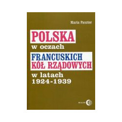 Polska w oczach francuskich kół rządowych w latach 1924-1939