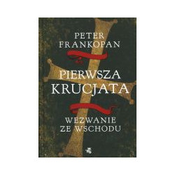 Pierwsza krucjata. Wezwanie ze Wschodu