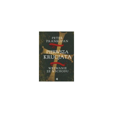 Pierwsza krucjata. Wezwanie ze Wschodu