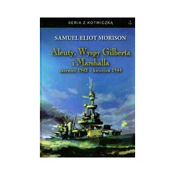 Aleuty Wyspy Gilberta i Marshalla czerwiec 1942 - kwiecień 1944