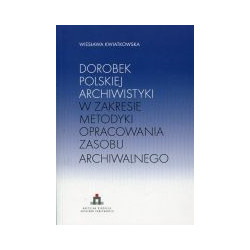 Dorobek polskiej archiwistyki w zakresie metodyki opracowania zasobu archiwalnego