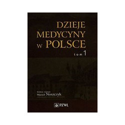 Dzieje medycyny w Polsce Tom 1