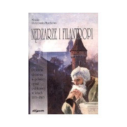 Nędzarze i filantropi. Problem ubóstwa w polskiej opinii publicznej w latach 1815-1863