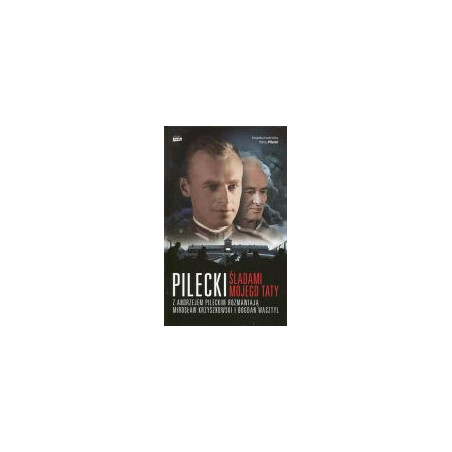 Pilecki.Śladami mojego taty