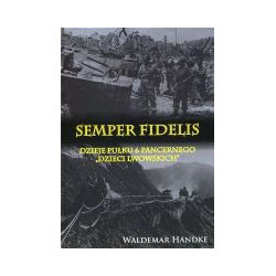 Semper Fidelis Dzieje Pułku 6 Pancernego Dzieci Lwowskich