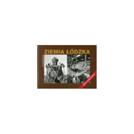 Ziemia łódzka - album wspomnień